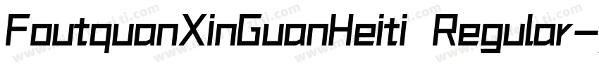 FoutquanXinGuanHeiti Regular字体转换